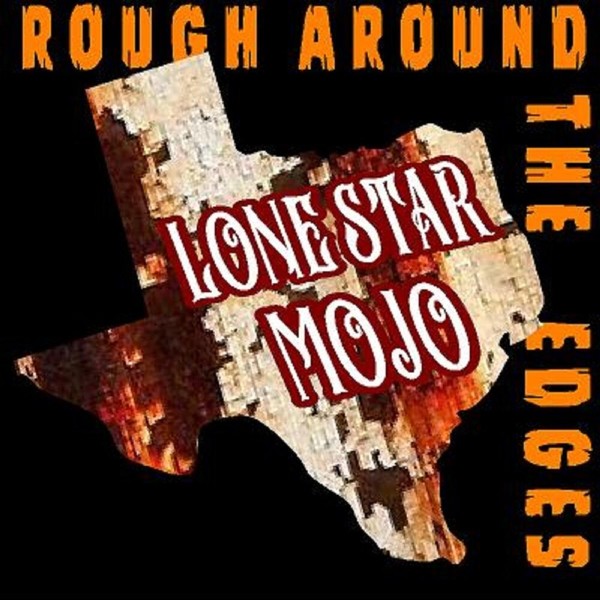 Lone Star Mojo - Rough Around the Edges (2021)