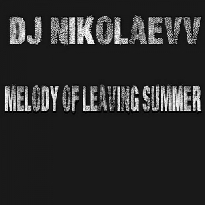 DJ Nikolaevv - Melody Of Leaving Summer (2018)